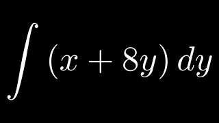 Integral of x  8y with respect to y [upl. by Ardisj]