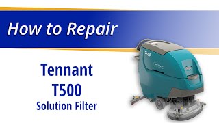 How to Replace the Solution Filter on the Tennant T500 [upl. by Zetroc]