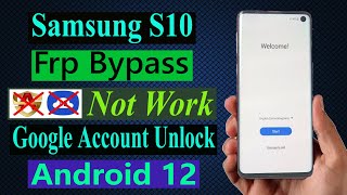 Samsung S10 G973U Frp Bypass Not Work  Android 12 Google Account Unlock [upl. by Neyuq]