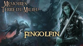 Mémoires de La Terre Du Milieu  FINGOLFIN [upl. by Bremer]