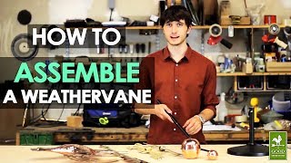 How To Assemble A Weathervane [upl. by Bixby890]