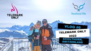 Freeheel Life Vlog 6  Telemark Only Festival 2022 Schilthorn Switzerland [upl. by Adniles]