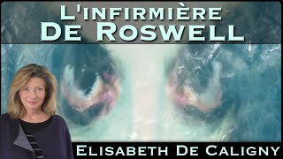 « LInfirmière de Roswell  Entretien avec lAlien » avec Elisabeth de Caligny [upl. by Ehcrop]