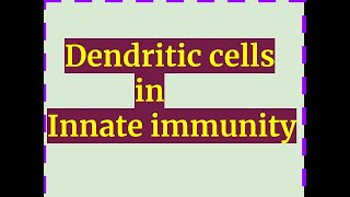 DENDRITIC CELLS inInnate immunity [upl. by Carnes520]