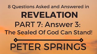 Part 7 Revelation Answer 3 The Sealed of God Can Stand [upl. by Stefania]