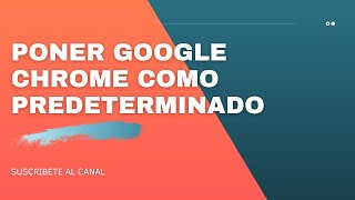 🆕 Poner Google Chrome como predeterminado 👉 Como poner Google como navegador predeterminado [upl. by Bendix]