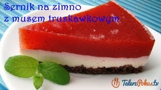 Sernik na zimno z musem truskawkowym  TalerzPokustv [upl. by Ailema]