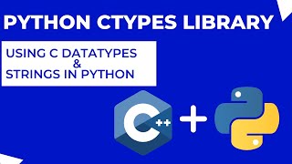 Python ctypes Library  Memory Strings Datatypes [upl. by Rozanna645]