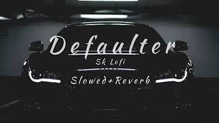 Defaulter Song Sk Lofi Slowed  Reverb Defaulter Song Full Dj Song defaulter Song [upl. by Ayikat]