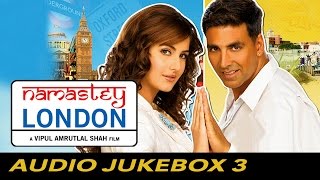 Namastey London  Jukebox Full Songs  3 [upl. by Beitris310]