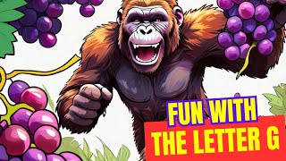 Learn the Letter G Sound Girl Glass Gorilla amp Grapes for Toddlers PlayLearnToddlersFunEducation [upl. by Ellenid]