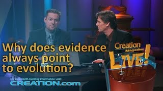 Why does the evidence always point to evolution Creation Magazine LIVE 305 [upl. by Seira311]