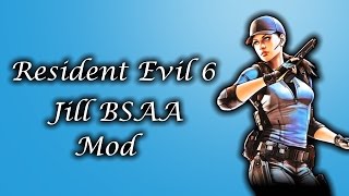 Mod Showcase Resident Evil 6 Jill BSAA Mod By Kernelzilla [upl. by Cara657]