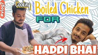 Cooking boiled chicken for haddi bhai 😂😂😂  vlog7  fitnessmotivation 😂  ADDY KI PADDY [upl. by Paten769]