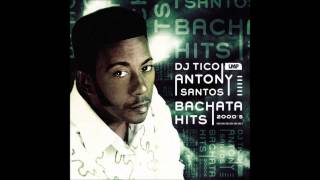 Antony Santos Bachata Hits 2000s [upl. by Phelips]