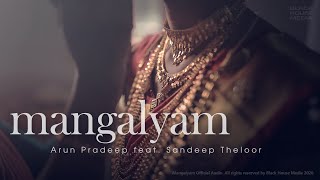 Mangalyam Official Audio  Wedding Song  Arun Pradeep feat Sandeep Theloor [upl. by Reich911]