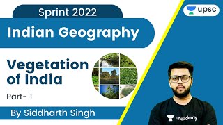 Vegetation of India  Part 1  Indian Geography  UPSC CSE  Siddharth Singh  Unacademy UPSC [upl. by Isus972]