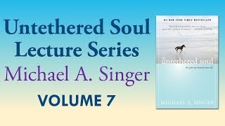 Michael A Singer Honoring and Respecting Reality – Vol 7 The Untethered Soul Lectures [upl. by Etnauq731]