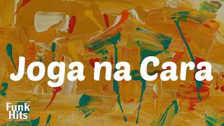 Lyrics Joga na Cara  MC Braz [upl. by Anairt838]