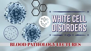 WHITE CELLS DISORDERS lecture 1 LEUKOPENIA and LEUKOCYTOSIS non neoplastic disorders [upl. by Glogau]