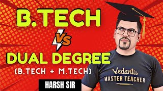 BTech Vs Dual Degree  What to choose  JEE 2024  Harsh Sir  Vedantu JEE Made Ejee [upl. by Ayram816]