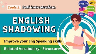 Topic 1 Selfintroduction  Shadowing English Speaking [upl. by Viva]