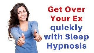 Get Over Your Ex while you Sleep ★ Sleep Hypnosis to move on from a relationship [upl. by Mead]