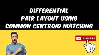 Differential Pair Layout using Common Centroid Matching Technique in TSMC 65nm PDK [upl. by Laurinda]