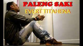 EVERT TITAHENA  PALENG SAKI [upl. by Morey]