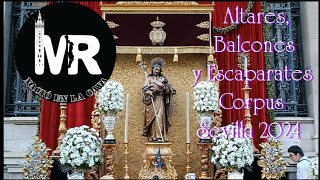 Altares Balcones y Escaparates en el Corpus Christi de Sevilla 2024 [upl. by Assenev]