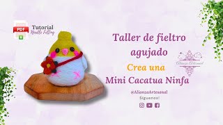 Taller 156 de fieltro agujado Mini Cacatúa Ninfa  needle felting tutorial [upl. by Edieh]