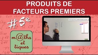 Décomposer un nombre en produits de facteurs premiers  Cinquième [upl. by Nywles]