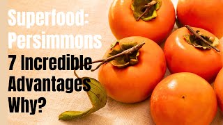 Why Persimmons Are a MustHave Superfood 7 Incredible Advantages [upl. by Spada]