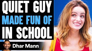 Quiet Guy MADE FUN OF In SCHOOL They Instantly Regret It  Dhar Mann [upl. by Nnywg198]