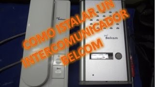 COMO INSTALAR UN INTERCOMUNICADOR BELCOM [upl. by Lyontine]