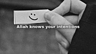 Allah knows your intentions and that’s enough [upl. by Anoirtac]