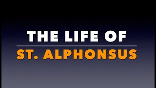 The Life of St Alphonsus [upl. by Atsocal]