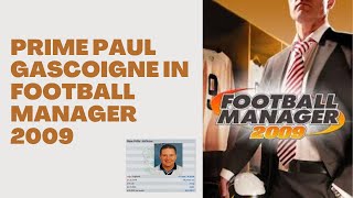 How Good is Prime Paul Gascoigne on Football Manager 2009 [upl. by Handler]