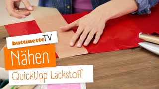 Lackstoff nähen  Quicktipp  buttinette TV NÄHEN [upl. by Placia]