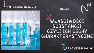 Chemia klasa 7 Lekcja 2  Właściwości substancji czyli ich cechy charakterystyczne [upl. by Zena7]