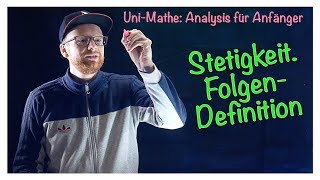 52 Stetigkeit FolgenDefinition  Analysis für Anfänger Stetigkeit [upl. by Compte999]