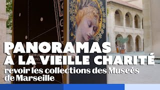 quotPanoramas Revoir les collections des Musées de Marseillequot à la Vieille Charité [upl. by Erodisi]