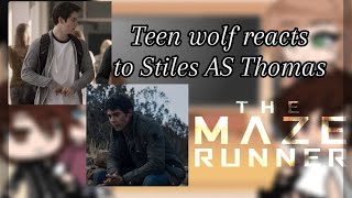 𖤐 𓈒࣪ ᭡ ˖Teen Wolf reacts to Stiles as Thomas  Newtmas  TW  TMR  Short  ࣪ ៹ [upl. by Cirdet]