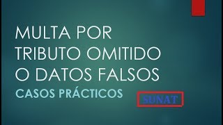 Como calcular la multa por datos falsos  Sunat [upl. by Traver592]