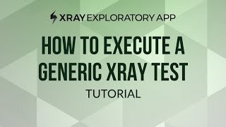 How to execute a generic Xray test in the Exploratory App [upl. by Amarillis]