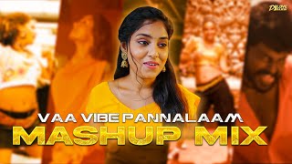 Vaa Vibe Pannalam Mashup Mix  Dj Love Rajesh [upl. by Melli909]