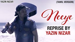 NEEYE Reprise Version  An Ode to NEEYE by Yazin Nizar  Phani Kalyan  Arivu  2018 Tamil Song [upl. by Aihsi]