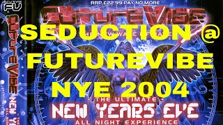 SEDUCTION  FUTUREVIBE  NYE 2004 [upl. by Nibbor]