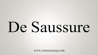 How To Say De Saussure [upl. by Ylrebmik]