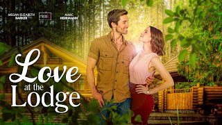 Love at the Lodge  Full Romance Movie  Megan Elizabeth Barker Marc Herrmann [upl. by Airtap]